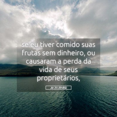 Picture 05 - Jó 31:39 BSL - se eu tiver comido suas frutas sem dinheiro, ou - Bible Verse Picture