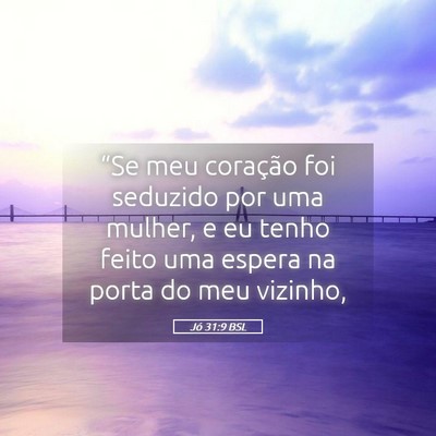 Picture 05 - Jó 31:9 BSL - “Se meu coração foi seduzido por uma mulher, - Bible Verse Picture