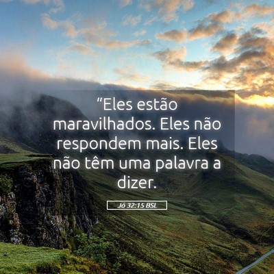 Picture 05 - Jó 32:15 BSL - “Eles estão maravilhados. Eles não respondem - Bible Verse Picture
