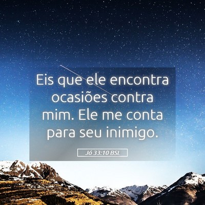 Picture 05 - Jó 33:10 BSL - Eis que ele encontra ocasiões contra mim. Ele me - Bible Verse Picture