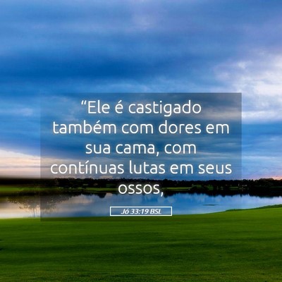 Picture 05 - Jó 33:19 BSL - “Ele é castigado também com dores em sua - Bible Verse Picture