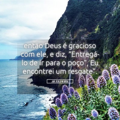 Picture 05 - Jó 33:24 BSL - então Deus é gracioso com ele, e diz, - Bible Verse Picture