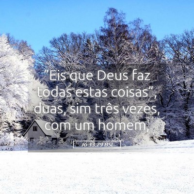 Picture 05 - Jó 33:29 BSL - “Eis que Deus faz todas estas coisas”, duas, - Bible Verse Picture