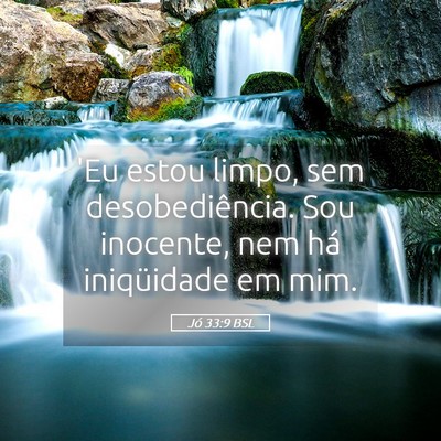 Picture 05 - Jó 33:9 BSL - 'Eu estou limpo, sem desobediência. Sou - Bible Verse Picture