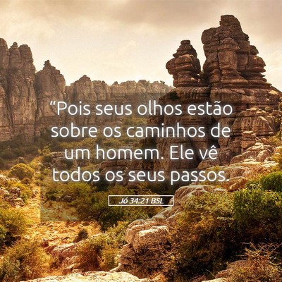 Picture 05 - Jó 34:21 BSL - “Pois seus olhos estão sobre os caminhos de um - Bible Verse Picture