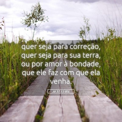 Picture 05 - Jó 37:13 BSL - quer seja para correção, quer seja para sua - Bible Verse Picture