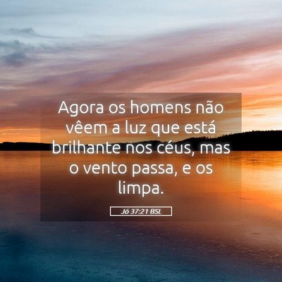 Picture 05 - Jó 37:21 BSL - Agora os homens não vêem a luz que está - Bible Verse Picture