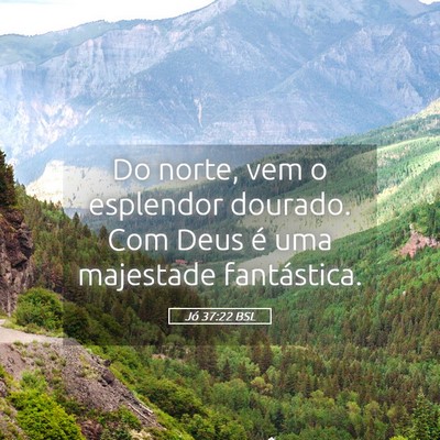 Picture 05 - Jó 37:22 BSL - Do norte, vem o esplendor dourado. Com Deus é - Bible Verse Picture