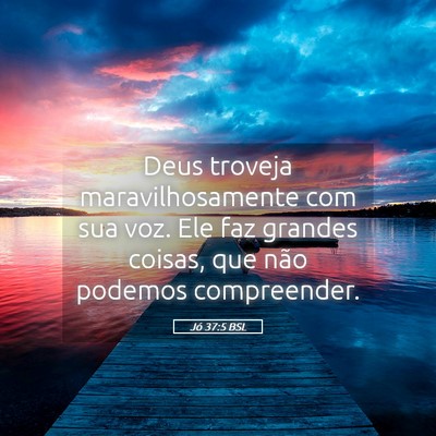 Picture 05 - Jó 37:5 BSL - Deus troveja maravilhosamente com sua voz. Ele - Bible Verse Picture