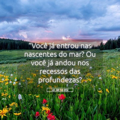 Picture 05 - Jó 38:16 BSL - “Você já entrou nas nascentes do mar? Ou - Bible Verse Picture