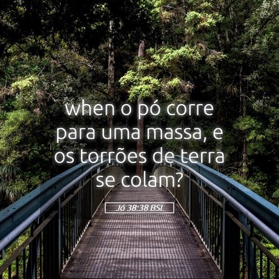 Picture 05 - Jó 38:38 BSL - when o pó corre para uma massa, e os torrões de - Bible Verse Picture