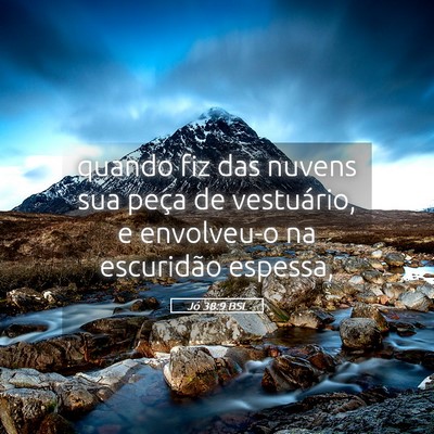 Picture 05 - Jó 38:9 BSL - quando fiz das nuvens sua peça de vestuário, e - Bible Verse Picture