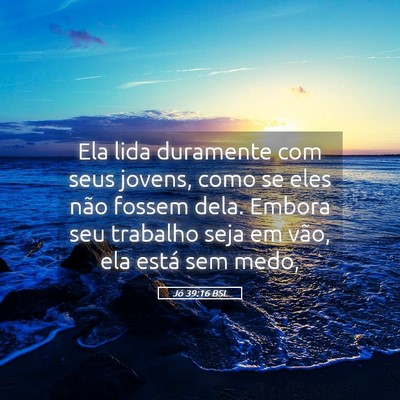 Picture 05 - Jó 39:16 BSL - Ela lida duramente com seus jovens, como se eles - Bible Verse Picture