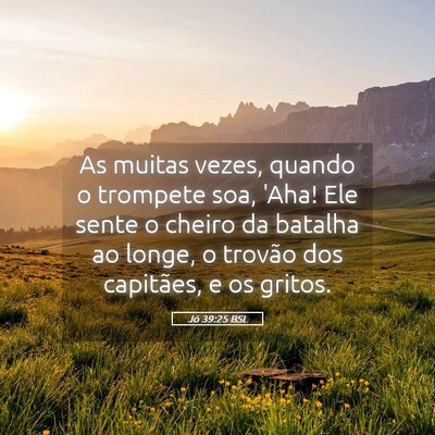 Picture 05 - Jó 39:25 BSL - As muitas vezes, quando o trompete soa, 'Aha! Ele - Bible Verse Picture