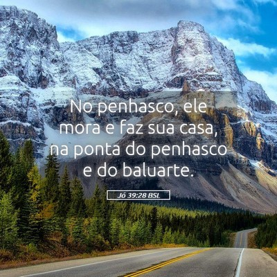 Picture 05 - Jó 39:28 BSL - No penhasco, ele mora e faz sua casa, na ponta do - Bible Verse Picture