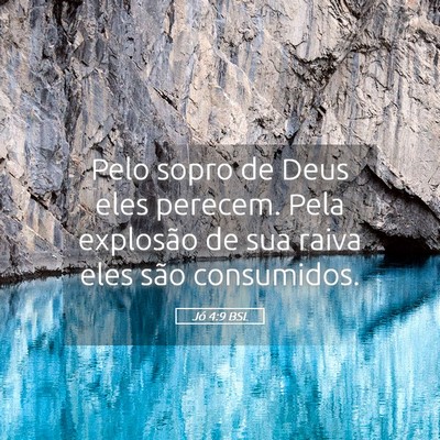 Picture 05 - Jó 4:9 BSL - Pelo sopro de Deus eles perecem. Pela explosão - Bible Verse Picture
