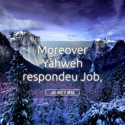 Picture 05 - Jó 40:1 BSL - Moreover Yahweh respondeu - Bible Verse Picture