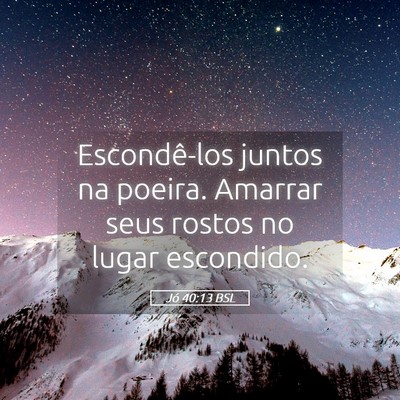 Picture 05 - Jó 40:13 BSL - Escondê-los juntos na poeira. Amarrar seus - Bible Verse Picture