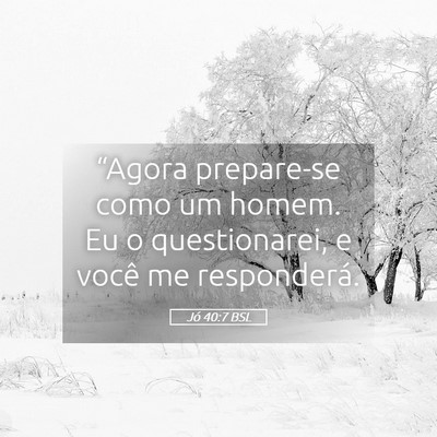 Picture 05 - Jó 40:7 BSL - “Agora prepare-se como um homem. Eu o - Bible Verse Picture