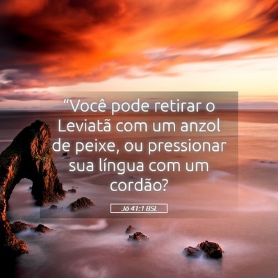 Picture 05 - Jó 41:1 BSL - “Você pode retirar o Leviatã com um anzol de - Bible Verse Picture