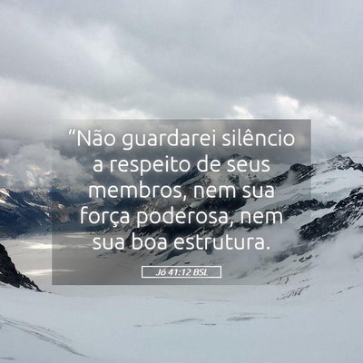 Picture 05 - Jó 41:12 BSL - “Não guardarei silêncio a respeito de seus - Bible Verse Picture