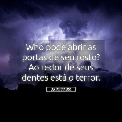 Picture 05 - Jó 41:14 BSL - Who pode abrir as portas de seu rosto? Ao redor - Bible Verse Picture