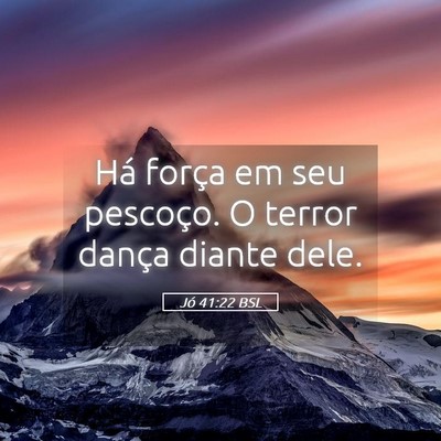 Picture 05 - Jó 41:22 BSL - Há força em seu pescoço. O terror dança - Bible Verse Picture