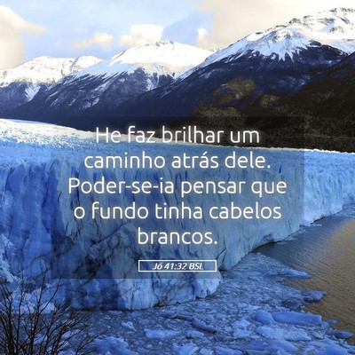 Picture 05 - Jó 41:32 BSL - He faz brilhar um caminho atrás dele. - Bible Verse Picture