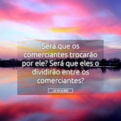 Picture 05 - Jó 41:6 BSL - Será que os comerciantes trocarão por ele? - Bible Verse Picture