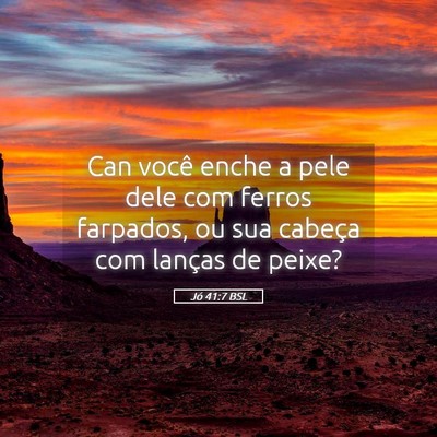 Picture 05 - Jó 41:7 BSL - Can você enche a pele dele com ferros farpados, - Bible Verse Picture