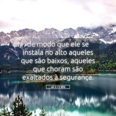 Picture 05 - Jó 5:11 BSL - de modo que ele se instala no alto aqueles que - Bible Verse Picture