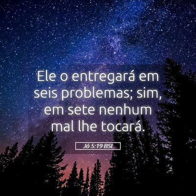 Picture 05 - Jó 5:19 BSL - Ele o entregará em seis problemas; sim, em sete - Bible Verse Picture