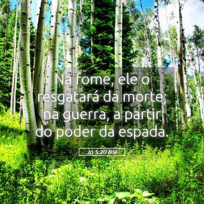 Picture 05 - Jó 5:20 BSL - Na fome, ele o resgatará da morte; na guerra, a - Bible Verse Picture