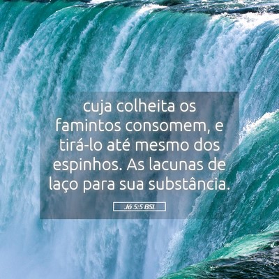 Picture 05 - Jó 5:5 BSL - cuja colheita os famintos consomem, e tirá-lo - Bible Verse Picture