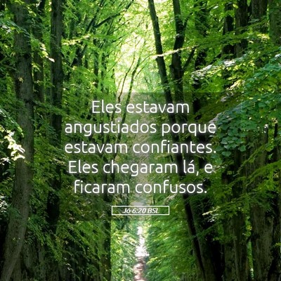 Picture 05 - Jó 6:20 BSL - Eles estavam angustiados porque estavam - Bible Verse Picture