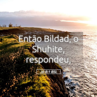 Picture 05 - Jó 8:1 BSL - Então Bildad, o Shuhite, - Bible Verse Picture