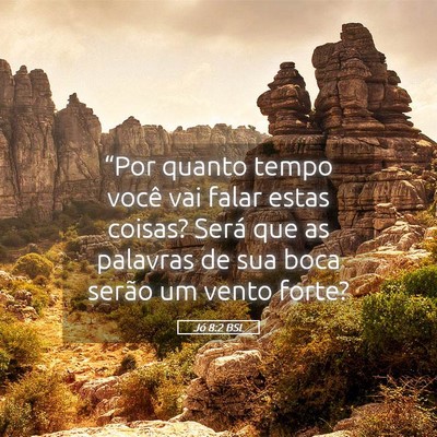 Picture 05 - Jó 8:2 BSL - “Por quanto tempo você vai falar estas coisas? - Bible Verse Picture