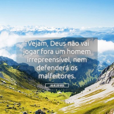 Picture 05 - Jó 8:20 BSL - “Vejam, Deus não vai jogar fora um homem - Bible Verse Picture