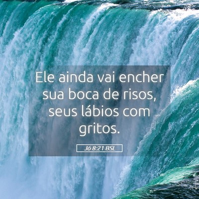 Picture 05 - Jó 8:21 BSL - Ele ainda vai encher sua boca de risos, seus - Bible Verse Picture