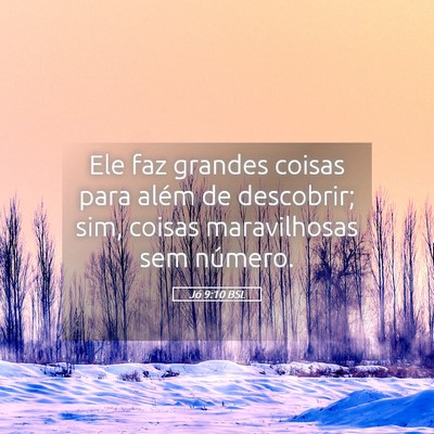 Picture 05 - Jó 9:10 BSL - Ele faz grandes coisas para além de descobrir; - Bible Verse Picture