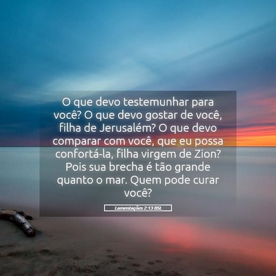Picture 05 - Lamentações 2:13 BSL - O que devo testemunhar para você? O que devo - Bible Verse Picture