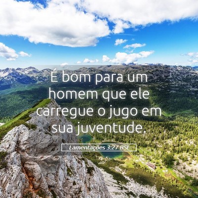 Picture 05 - Lamentações 3:27 BSL - É bom para um homem que ele carregue o jugo em - Bible Verse Picture