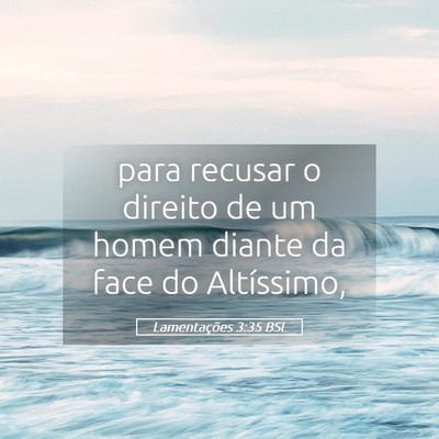 Picture 05 - Lamentações 3:35 BSL - para recusar o direito de um homem diante da face - Bible Verse Picture