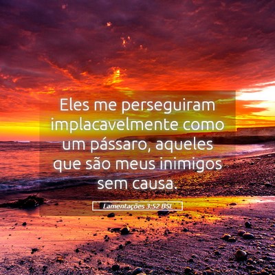 Picture 05 - Lamentações 3:52 BSL - Eles me perseguiram implacavelmente como um - Bible Verse Picture