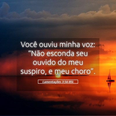 Picture 05 - Lamentações 3:56 BSL - Você ouviu minha voz: “Não esconda seu ouvido - Bible Verse Picture
