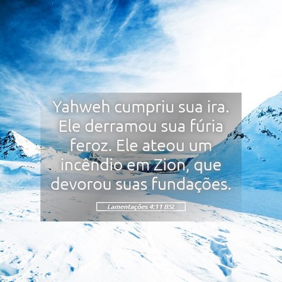 Picture 05 - Lamentações 4:11 BSL - Yahweh cumpriu sua ira. Ele derramou sua fúria - Bible Verse Picture