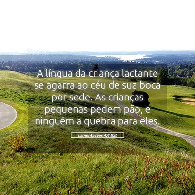 Picture 05 - Lamentações 4:4 BSL - A língua da criança lactante se agarra ao céu - Bible Verse Picture
