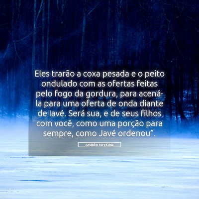 Picture 05 - Levítico 10:15 BSL - Eles trarão a coxa pesada e o peito ondulado com - Bible Verse Picture