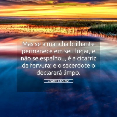Picture 05 - Levítico 13:23 BSL - Mas se a mancha brilhante permanece em seu lugar, - Bible Verse Picture