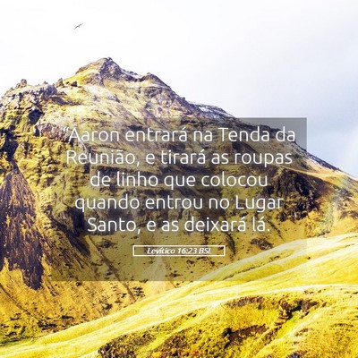 Picture 05 - Levítico 16:23 BSL - “Aaron entrará na Tenda da Reunião, e tirará - Bible Verse Picture